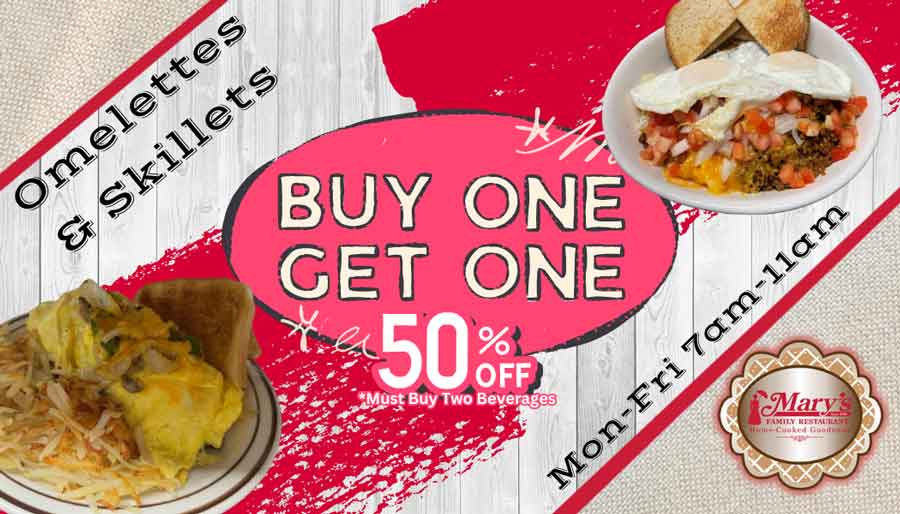 Buy one get one 50% off at Marys Family Restaurant.